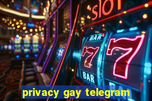 privacy gay telegram